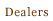 dealers